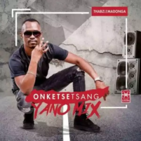 Thabz Le Madonga - Onketsetsang (Yano Mix)